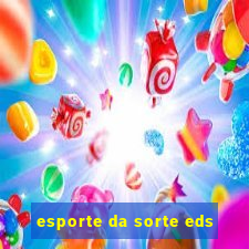 esporte da sorte eds